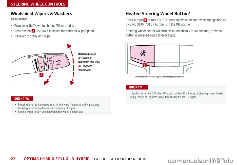 KIA OPTIMA PHEV 2018 Features and Functions Guide 22*IF EQUIPPED OPTIMA HYBRID / PLUG-IN HYBRID FEATURES & FUNCTIONS GUIDE
•
•Pressing lever up increases Intermittent wipe frequency and wipe speed . Pressing lever down decreases frequency of KIA OPTIMA PHEV 2018 Features and Functions Guide 22*IF EQUIPPED OPTIMA HYBRID / PLUG-IN HYBRID FEATURES & FUNCTIONS GUIDE
•
•Pressing lever up increases Intermittent wipe frequency and wipe speed . Pressing lever down decreases frequency of
