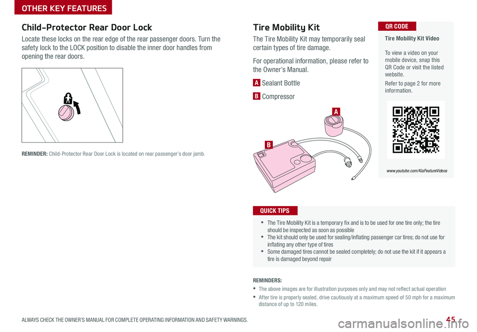 KIA OPTIMA PHEV 2018 Features and Functions Guide 45ALWAYS CHECK THE OWNER’S MANUAL FOR COMPLETE OPER ATING INFORMATION AND SAFET Y WARNINGS .
Tire Mobility Kit Video To view a video on your mobile device, snap this QR Code or visit the listed KIA OPTIMA PHEV 2018 Features and Functions Guide 45ALWAYS CHECK THE OWNER’S MANUAL FOR COMPLETE OPER ATING INFORMATION AND SAFET Y WARNINGS .
Tire Mobility Kit Video To view a video on your mobile device, snap this QR Code or visit the listed