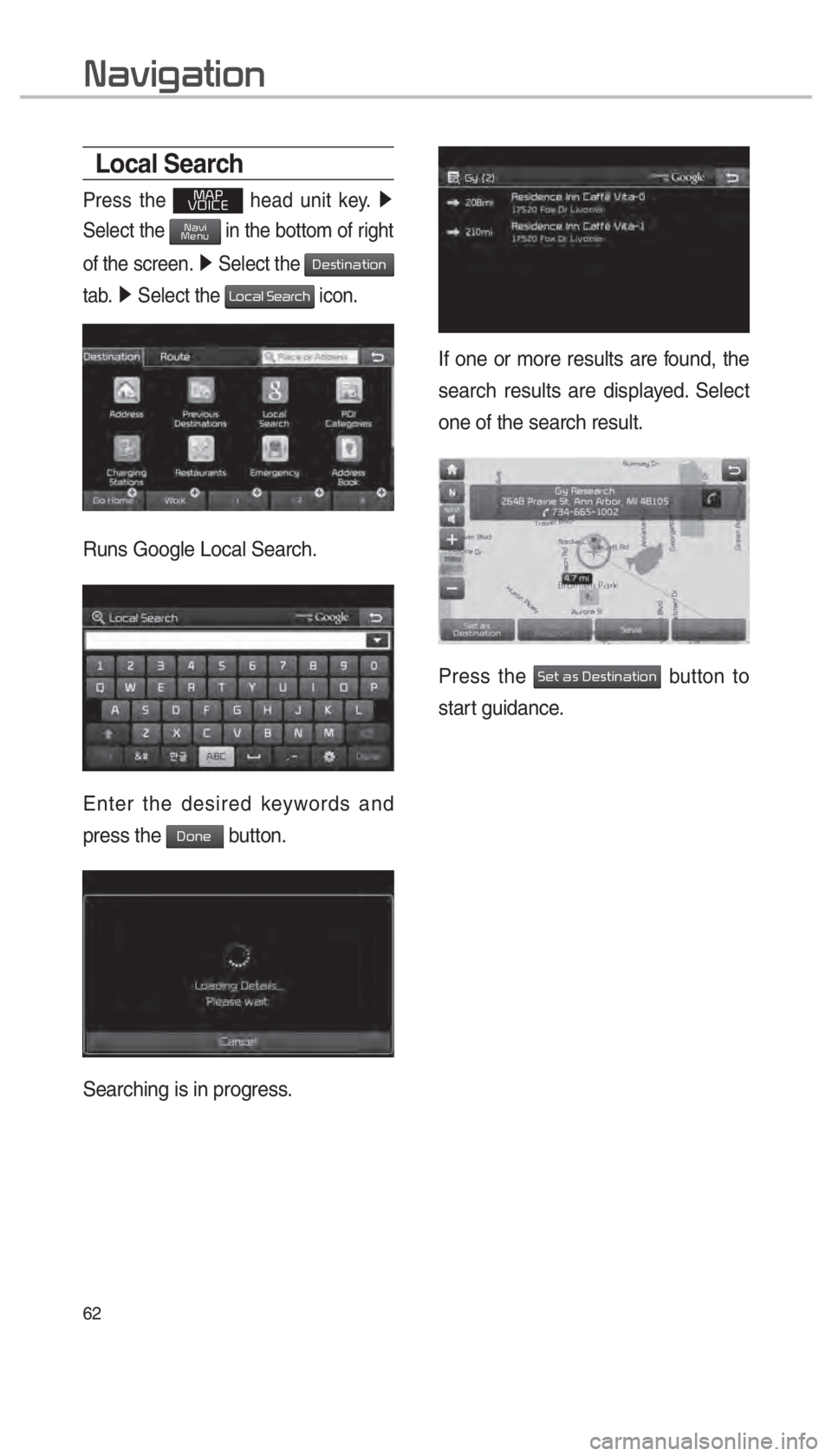 KIA OPTIMA PHEV 2018  Navigation System Quick Reference Guide 62
If one or more results are found, the 
search results are displayed. Select 
one of the search result. 
Press the 00360048005700030044005600030027004800560057004C005100440057004C00520051 button to 