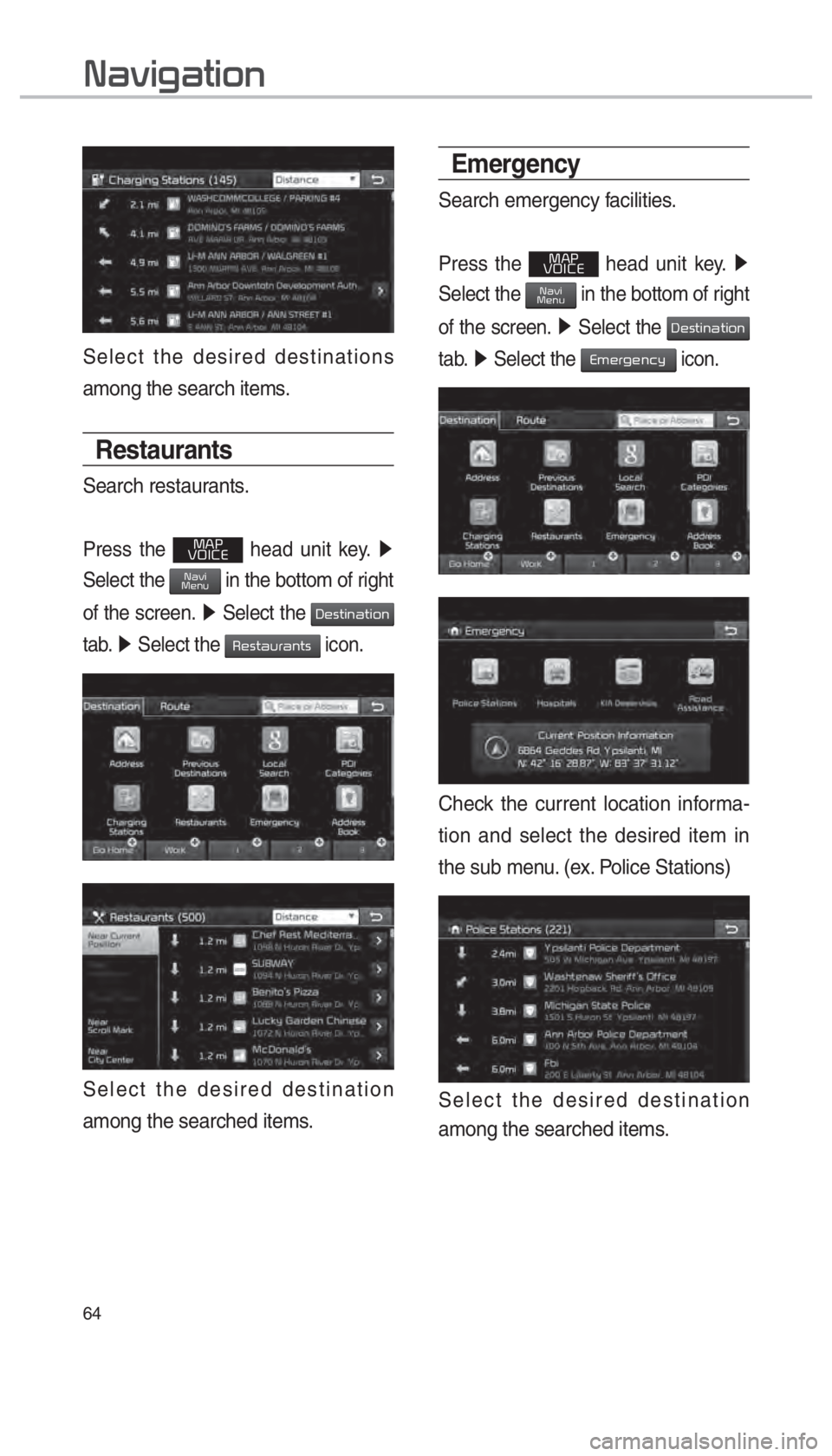 KIA OPTIMA PHEV 2018  Navigation System Quick Reference Guide 64
Select the desired destinations 
among the search items.
Restaurants
Search restaurants.
Press the 003000240033
00390032002C00260028 head unit key.  0521 
Select the 003100440059004C003000480051005