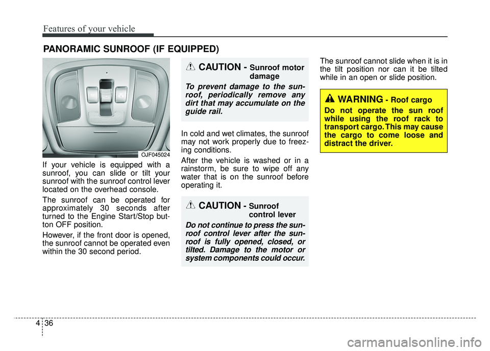 KIA OPTIMA PHEV 2017 Owners Manual Features of your vehicle
36
4
If your vehicle is equipped with a
sunroof, you can slide or tilt your
sunroof with the sunroof control lever
located on the overhead console.
The sunroof can be operated KIA OPTIMA PHEV 2017 Owners Manual Features of your vehicle
36
4
If your vehicle is equipped with a
sunroof, you can slide or tilt your
sunroof with the sunroof control lever
located on the overhead console.
The sunroof can be operated