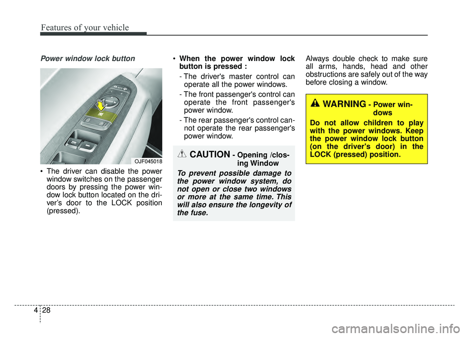 KIA OPTIMA HYBRID 2020 Owners Manual Features of your vehicle
28
4
Power window lock button
The driver can disable the power
window switches on the passenger
doors by pressing the power win-
dow lock button located on the dri-
ver’s d KIA OPTIMA HYBRID 2020 Owners Manual Features of your vehicle
28
4
Power window lock button
The driver can disable the power
window switches on the passenger
doors by pressing the power win-
dow lock button located on the dri-
ver’s d