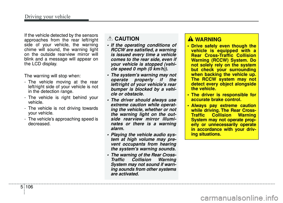 KIA OPTIMA HYBRID 2020 Owners Manual Driving your vehicle
106
5
If the vehicle detected by the sensors
approaches from the rear left/right
side of your vehicle, the warning
chime will sound, the warning light
on the outside rearview mirr KIA OPTIMA HYBRID 2020 Owners Manual Driving your vehicle
106
5
If the vehicle detected by the sensors
approaches from the rear left/right
side of your vehicle, the warning
chime will sound, the warning light
on the outside rearview mirr