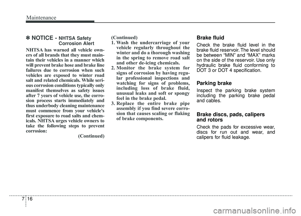 KIA OPTIMA HYBRID 2020 Owners Manual Maintenance
16
7
✽ ✽
NOTICE - NHTSA Safety
Corrosion Alert
NHTSA has warned all vehicle own-
ers of all brands that they must main-
tain their vehicles in a manner which
will prevent brake hose an KIA OPTIMA HYBRID 2020 Owners Manual Maintenance
16
7
✽ ✽
NOTICE - NHTSA Safety
Corrosion Alert
NHTSA has warned all vehicle own-
ers of all brands that they must main-
tain their vehicles in a manner which
will prevent brake hose an