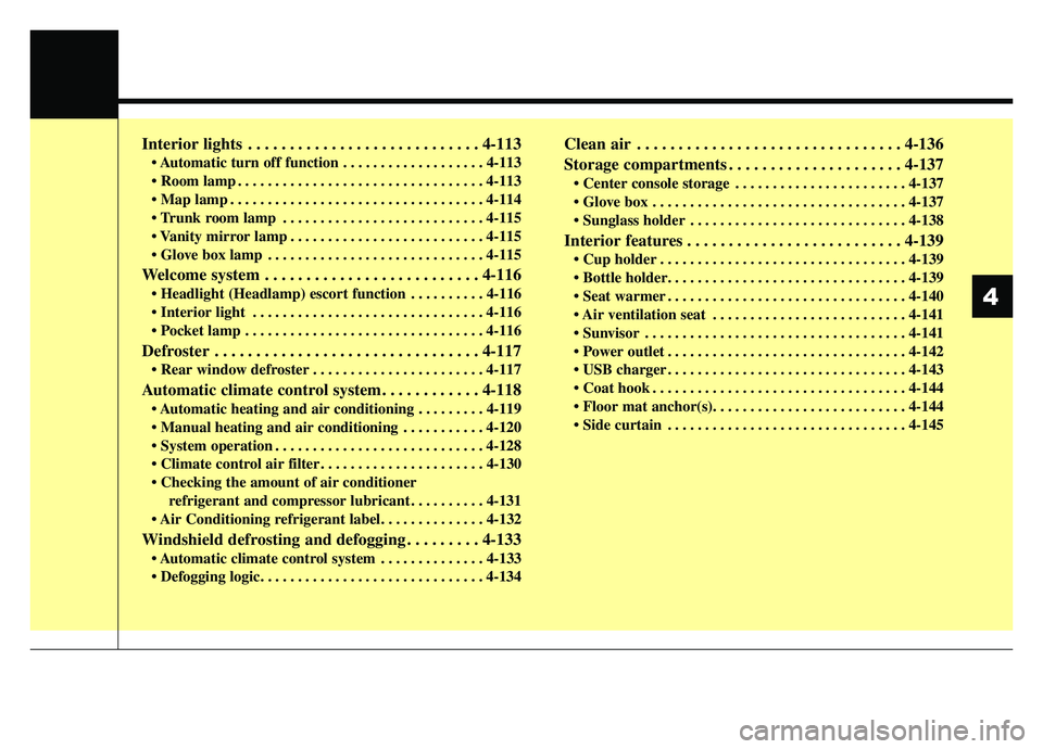 KIA OPTIMA HYBRID 2019  Owners Manual Interior lights . . . . . . . . . . . . . . . . . . . . . . . . . . . . 4-113
 . . . . . . . . . . . . . . . . . . . 4-113
 . . . . . . . . . . . . . . . . . . . . . . . . . . . . . . . . . 4-113
 . .