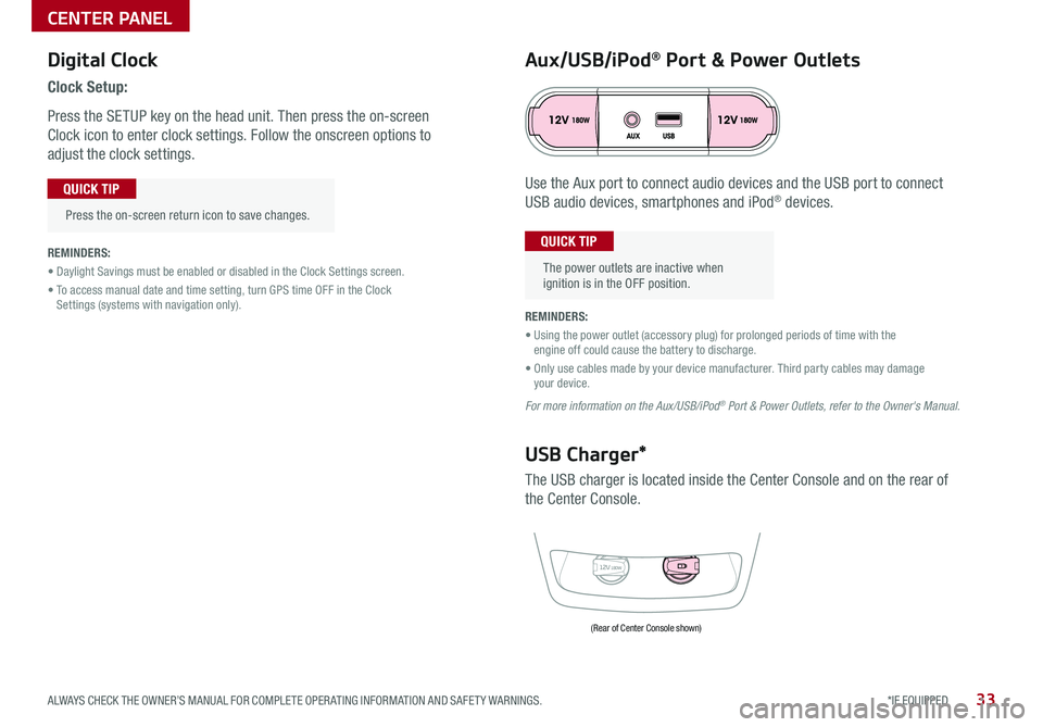 KIA OPTIMA HYBRID 2019 Features and Functions Guide Digital Clock
Clock Setup:
Press the SETUP key on the head unit . Then press the on-screen
Clock icon to enter clock settings . Follow the onscreen options to
adjust the clock settings .
Press th KIA OPTIMA HYBRID 2019 Features and Functions Guide Digital Clock
Clock Setup:
Press the SETUP key on the head unit . Then press the on-screen
Clock icon to enter clock settings . Follow the onscreen options to
adjust the clock settings .
Press th