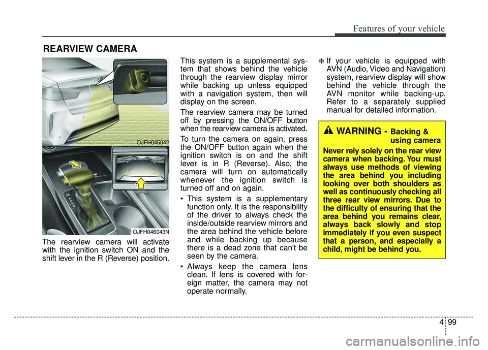 KIA OPTIMA HYBRID 2017 Owners Manual 499
Features of your vehicle
The rearview camera will activate
with the ignition switch ON and the
shift lever in the R (Reverse) position.This system is a supplemental sys-
tem that shows behind the KIA OPTIMA HYBRID 2017 Owners Manual 499
Features of your vehicle
The rearview camera will activate
with the ignition switch ON and the
shift lever in the R (Reverse) position.This system is a supplemental sys-
tem that shows behind the