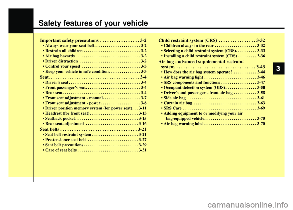 KIA OPTIMA HYBRID 2017 Repair Manual Safety features of your vehicle
Important safety precautions . . . . . . . . . . . . . . . . . 3-2
• Always wear your seat belt. . . . . . . . . . . . . . . . . . . . . . 3-2
. . . . . . . . . . . KIA OPTIMA HYBRID 2017 Repair Manual Safety features of your vehicle
Important safety precautions . . . . . . . . . . . . . . . . . 3-2
• Always wear your seat belt. . . . . . . . . . . . . . . . . . . . . . 3-2
. . . . . . . . . . .