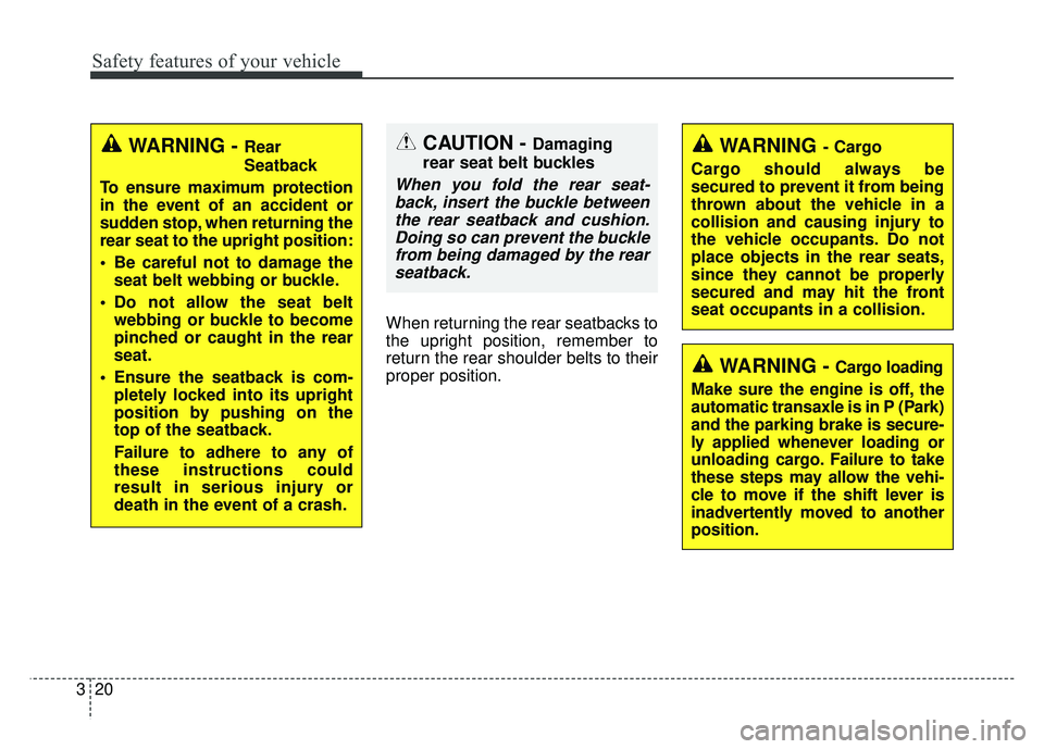 KIA OPTIMA HYBRID 2017 Manual PDF Safety features of your vehicle
20
3
When returning the rear seatbacks to
the upright position, remember to
return the rear shoulder belts to their
proper position.
CAUTION - Damaging
rear seat belt b KIA OPTIMA HYBRID 2017 Manual PDF Safety features of your vehicle
20
3
When returning the rear seatbacks to
the upright position, remember to
return the rear shoulder belts to their
proper position.
CAUTION - Damaging
rear seat belt b