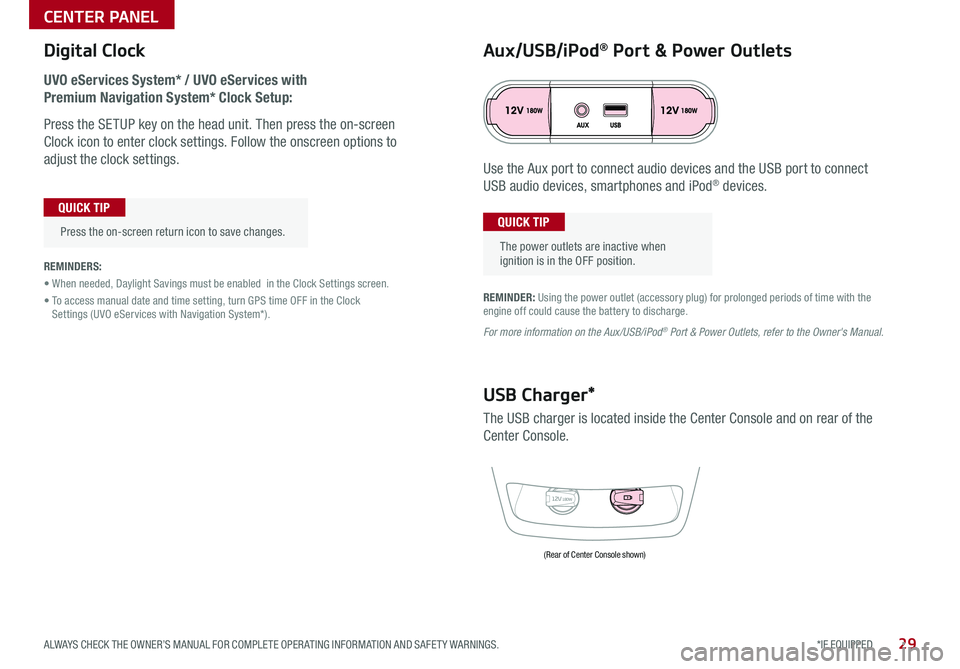KIA OPTIMA HYBRID 2017  Features and Functions Guide 29*IF EQUIPPED ALWAYS CHECK THE OWNER’S MANUAL FOR COMPLETE OPER ATING INFORMATION AND SAFET Y WARNINGS .
Digital Clock
UVO eServices System* / UVO eServices with  
Premium Navigation System* Clock 