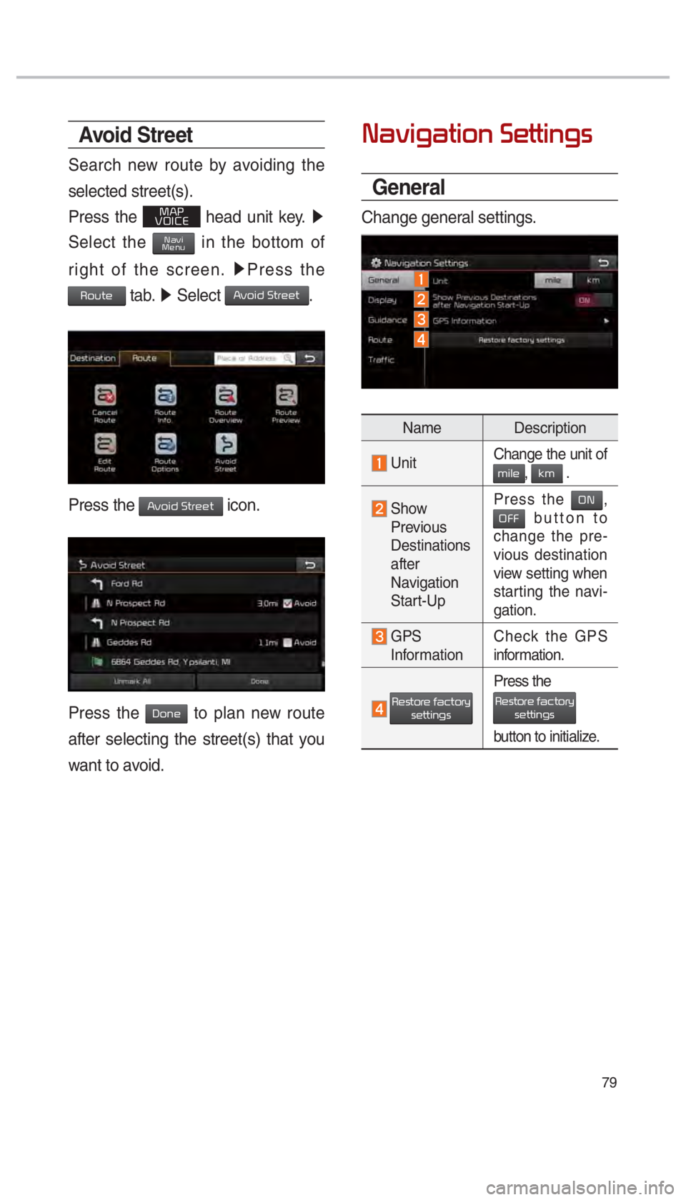 KIA OPTIMA HYBRID 2017  Navigation System Quick Reference Guide 79
Avoid Stre et
Search new route by avoiding the 
selected street(s).
Press the 
003000240033
00390032002C00260028 head unit key.  0521 
Select the 003100440059004C0030004800510058 in the bottom of 
