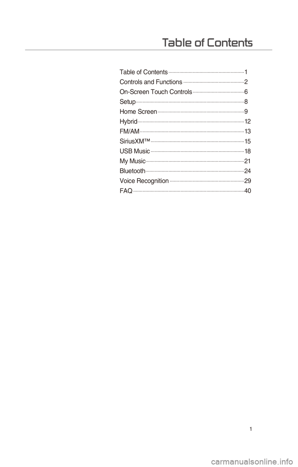 KIA OPTIMA HYBRID 2017  Quick Reference Guide 1
T
Table of Contents ..................\c..................\c..................\c..1
Controls and Funct\f\cons ..................\c..................\c.........2
On-\bcreen Touch Contr\cols .........