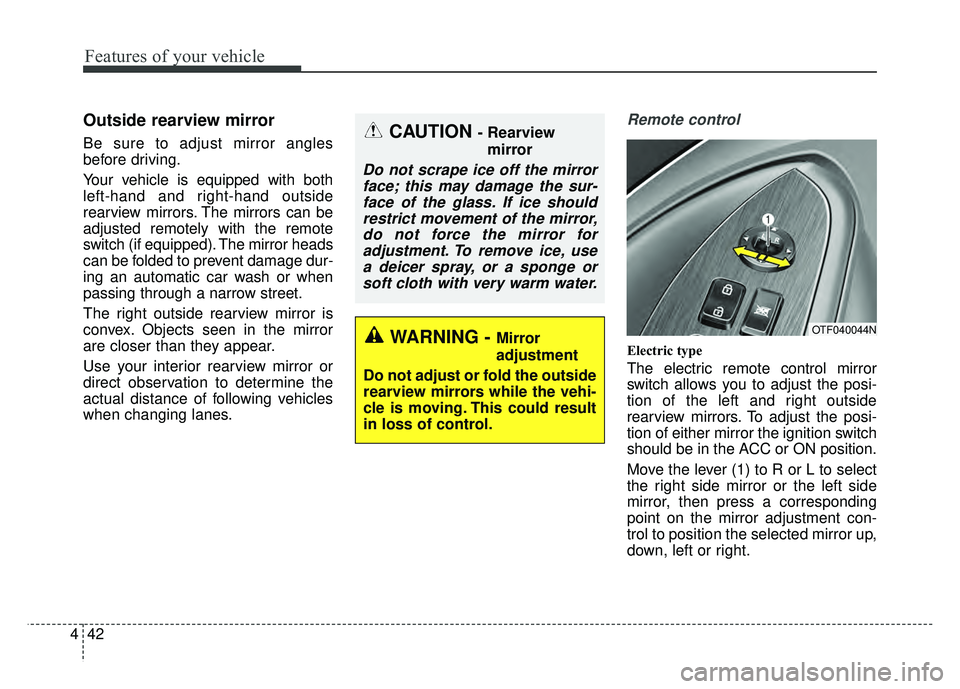 KIA OPTIMA HYBRID 2015 Owners Manual Features of your vehicle
42
4
Outside rearview mirror
Be sure to adjust mirror angles
before driving.
Your vehicle is equipped with both
left-hand and right-hand outside
rearview mirrors. The mirror KIA OPTIMA HYBRID 2015 Owners Manual Features of your vehicle
42
4
Outside rearview mirror
Be sure to adjust mirror angles
before driving.
Your vehicle is equipped with both
left-hand and right-hand outside
rearview mirrors. The mirror