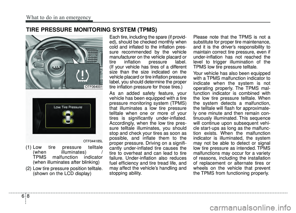 KIA OPTIMA HYBRID 2015 Owners Manual What to do in an emergency
86
TIRE PRESSURE MONITORING SYSTEM (TPMS)
(1) Low tire pressure telltale
(when illuminates) /
TPMS malfunction indicator
(when illuminates after blinking)
(2) Low tire pres KIA OPTIMA HYBRID 2015 Owners Manual What to do in an emergency
86
TIRE PRESSURE MONITORING SYSTEM (TPMS)
(1) Low tire pressure telltale
(when illuminates) /
TPMS malfunction indicator
(when illuminates after blinking)
(2) Low tire pres