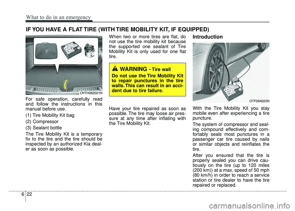 KIA OPTIMA HYBRID 2015  Owners Manual What to do in an emergency
22
6
IF YOU HAVE A FLAT TIRE (WITH TIRE MOBILITY KIT, IF EQUIPPED)
For safe operation, carefully read
and follow the instructions in this
manual before use.
(1) Tire Mobilit