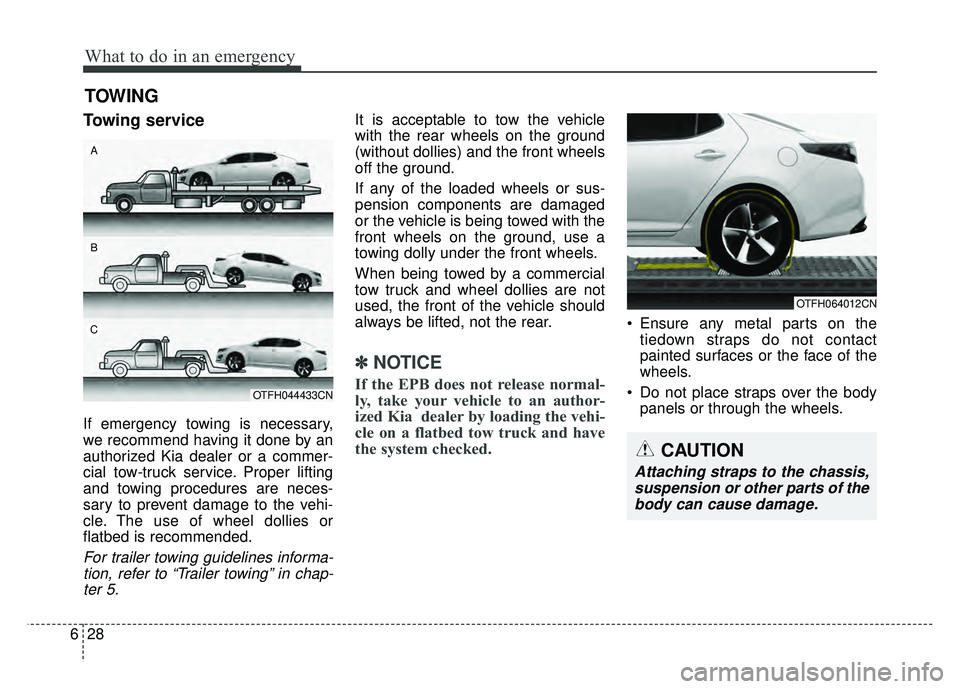 KIA OPTIMA HYBRID 2015  Owners Manual What to do in an emergency
28
6
TOWING
Towing service
If emergency towing is necessary,
we recommend having it done by an
authorized Kia dealer or a commer-
cial tow-truck service. Proper lifting
and 