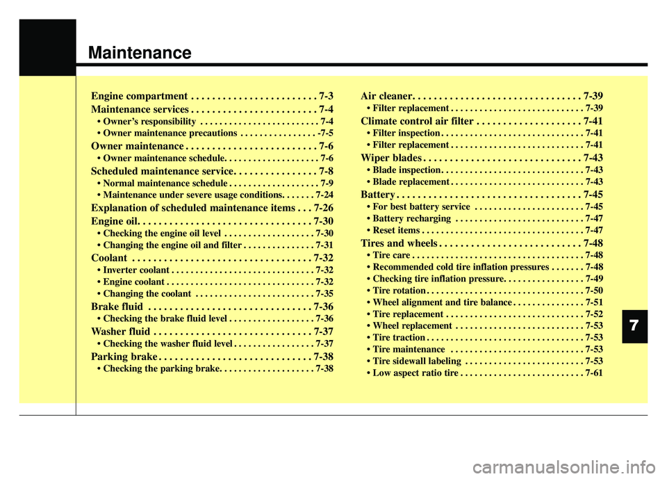 KIA OPTIMA HYBRID 2015 Owners Manual Maintenance
Engine compartment . . . . . . . . . . . . . . . . . . . . . . . . 7-3
Maintenance services . . . . . . . . . . . . . . . . . . . . . . . . 7-4
• Owner’s responsibility . . . . . . . . KIA OPTIMA HYBRID 2015 Owners Manual Maintenance
Engine compartment . . . . . . . . . . . . . . . . . . . . . . . . 7-3
Maintenance services . . . . . . . . . . . . . . . . . . . . . . . . 7-4
• Owner’s responsibility . . . . . . . .