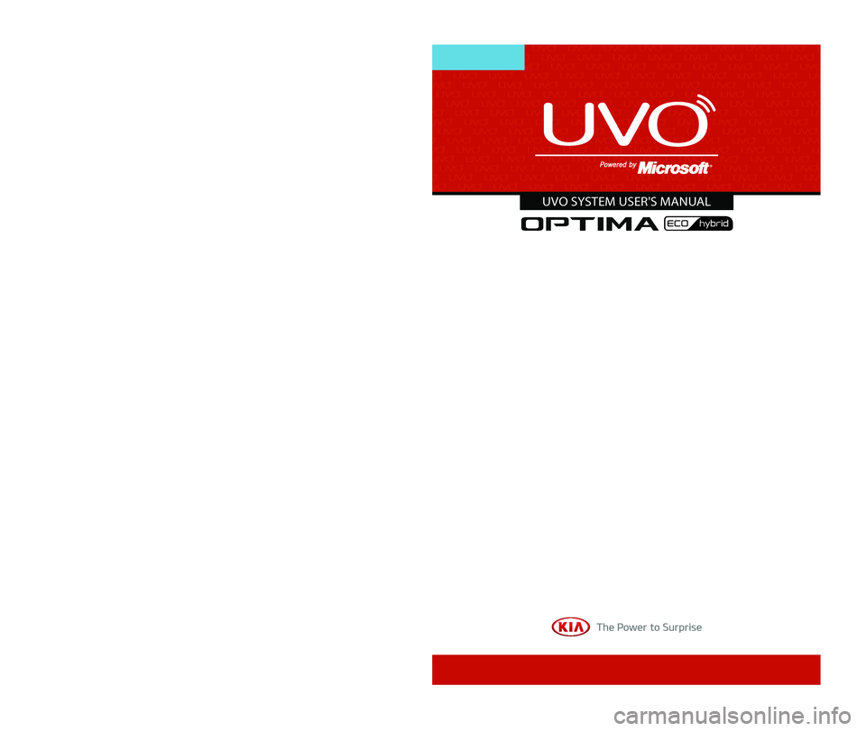 KIA OPTIMA HYBRID 2014  Quick Reference Guide 4UENE07UVO SYSTEM QUICK REFERENCE GUIDEUVO SYSTEM USER'S MANUAL 