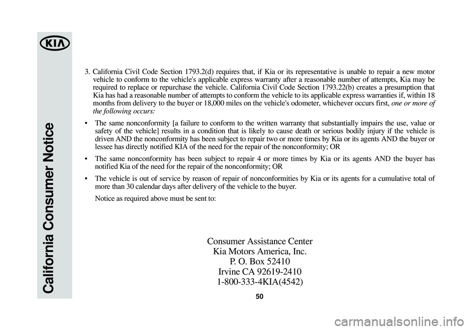 KIA OPTIMA HYBRID 2014 Warranty and Consumer Information Guide 50California Consumer Notice
3. California Civil Code Section 1793.2(d) requires that, if Kia or it\
s representative is unable to repair a new motorvehicle to conform to the vehicles applicable expr KIA OPTIMA HYBRID 2014 Warranty and Consumer Information Guide 50California Consumer Notice
3. California Civil Code Section 1793.2(d) requires that, if Kia or it\
s representative is unable to repair a new motorvehicle to conform to the vehicles applicable expr