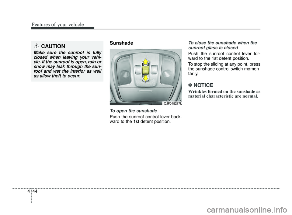 KIA OPTIMA 2020 Features and Functions Guide Features of your vehicle
44
4
Sunshade
To open the sunshade
Push the sunroof control lever back-
ward to the 1st detent position.
To close the sunshade when the
sunroof glass is closed
Push the sunroo KIA OPTIMA 2020 Features and Functions Guide Features of your vehicle
44
4
Sunshade
To open the sunshade
Push the sunroof control lever back-
ward to the 1st detent position.
To close the sunshade when the
sunroof glass is closed
Push the sunroo