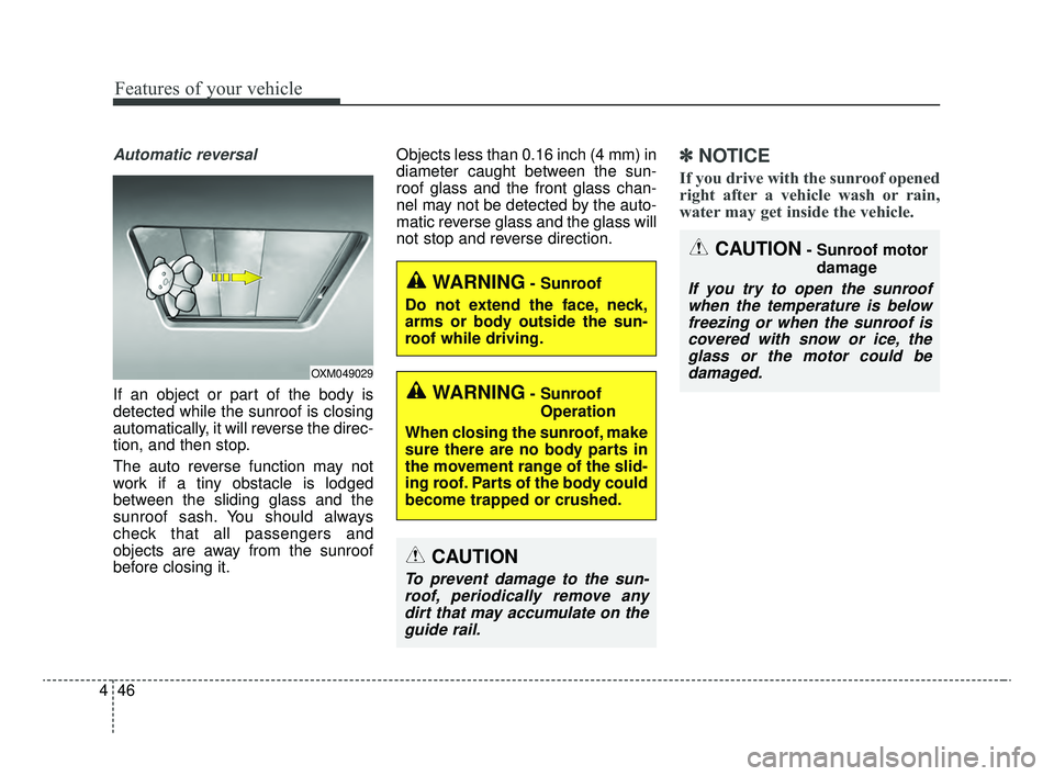 KIA OPTIMA 2020 Features and Functions Guide Features of your vehicle
46
4
Automatic reversal
If an object or part of the body is
detected while the sunroof is closing
automatically, it will reverse the direc-
tion, and then stop.
The auto rever KIA OPTIMA 2020 Features and Functions Guide Features of your vehicle
46
4
Automatic reversal
If an object or part of the body is
detected while the sunroof is closing
automatically, it will reverse the direc-
tion, and then stop.
The auto rever