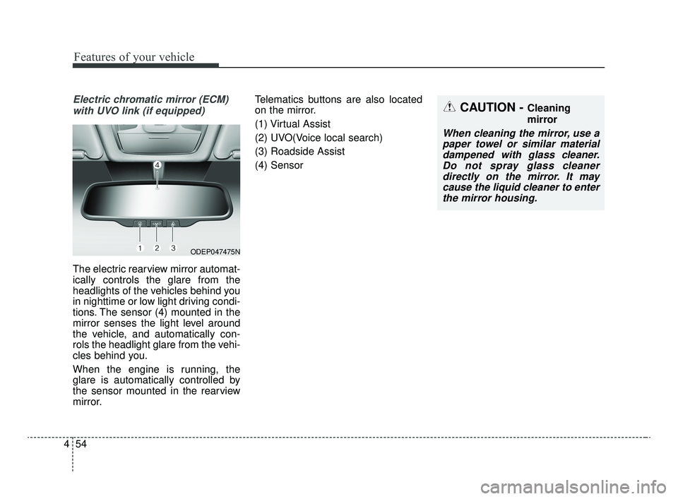 KIA OPTIMA 2020 Features and Functions Guide Features of your vehicle
54
4
Electric chromatic mirror (ECM)
with UVO link (if equipped)
The electric rearview mirror automat-
ically controls the glare from the
headlights of the vehicles behind you KIA OPTIMA 2020 Features and Functions Guide Features of your vehicle
54
4
Electric chromatic mirror (ECM)
with UVO link (if equipped)
The electric rearview mirror automat-
ically controls the glare from the
headlights of the vehicles behind you
