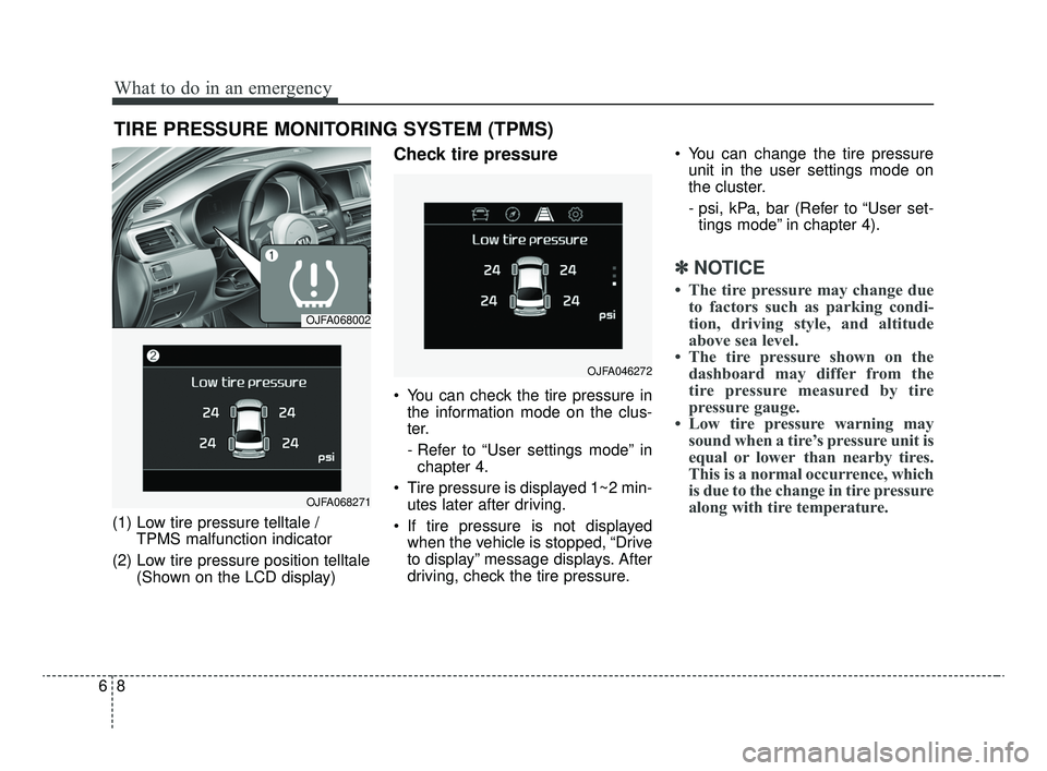 KIA OPTIMA 2020 Features and Functions Guide What to do in an emergency
86
TIRE PRESSURE MONITORING SYSTEM (TPMS)
(1) Low tire pressure telltale / TPMS malfunction indicator
(2) Low tire pressure position telltale (Shown on the LCD display)
Chec KIA OPTIMA 2020 Features and Functions Guide What to do in an emergency
86
TIRE PRESSURE MONITORING SYSTEM (TPMS)
(1) Low tire pressure telltale / TPMS malfunction indicator
(2) Low tire pressure position telltale (Shown on the LCD display)
Chec