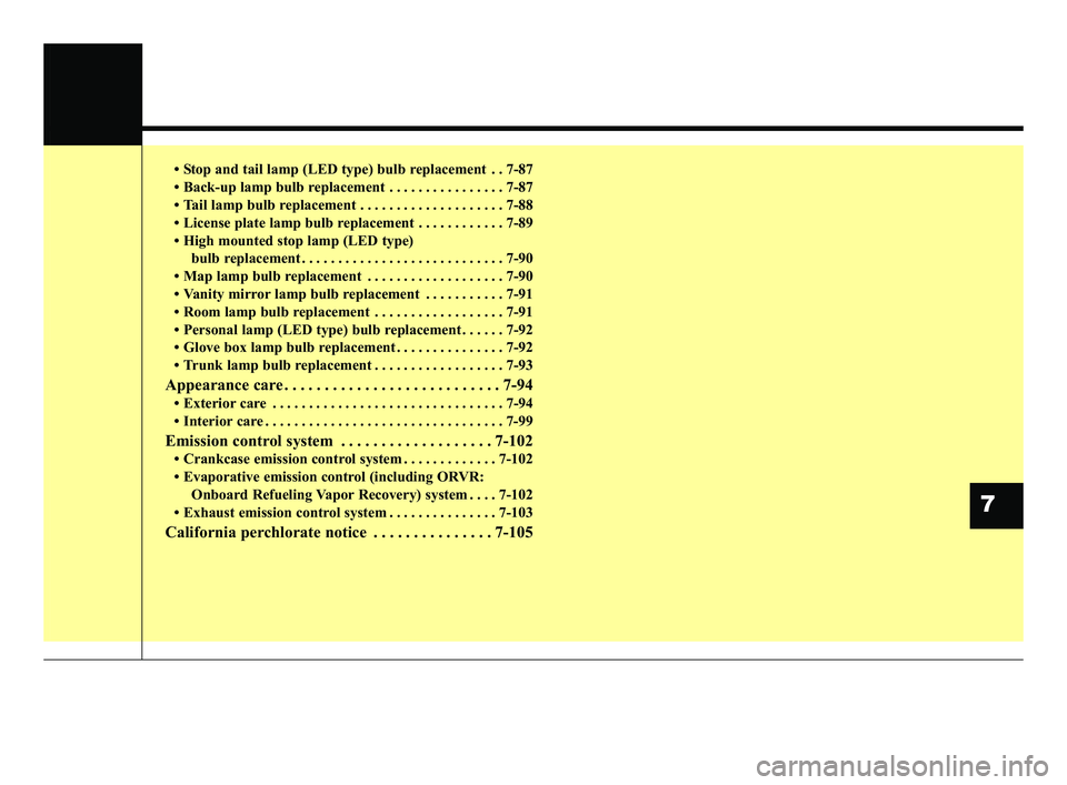 KIA OPTIMA 2020 Features and Functions Guide • Stop and tail lamp (LED type) bulb replacement . . 7-87
• Back-up lamp bulb replacement . . . . . . . . . . . . . . . . 7-87
• Tail lamp bulb replacement . . . . . . . . . . . . . . . . . . . KIA OPTIMA 2020 Features and Functions Guide • Stop and tail lamp (LED type) bulb replacement . . 7-87
• Back-up lamp bulb replacement . . . . . . . . . . . . . . . . 7-87
• Tail lamp bulb replacement . . . . . . . . . . . . . . . . . . .