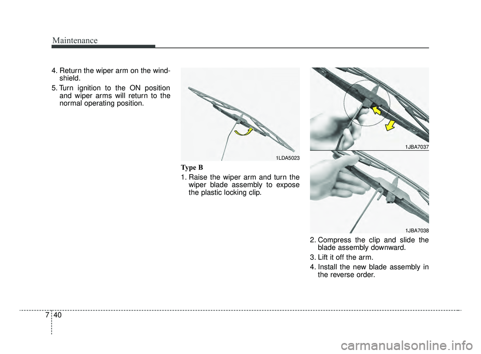 KIA OPTIMA 2020 Features and Functions Guide Maintenance
40
7
4. Return the wiper arm on the wind-
shield.
5. Turn ignition to the ON position and wiper arms will return to the
normal operating position.
Type B
1. Raise the wiper arm and turn th KIA OPTIMA 2020 Features and Functions Guide Maintenance
40
7
4. Return the wiper arm on the wind-
shield.
5. Turn ignition to the ON position and wiper arms will return to the
normal operating position.
Type B
1. Raise the wiper arm and turn th