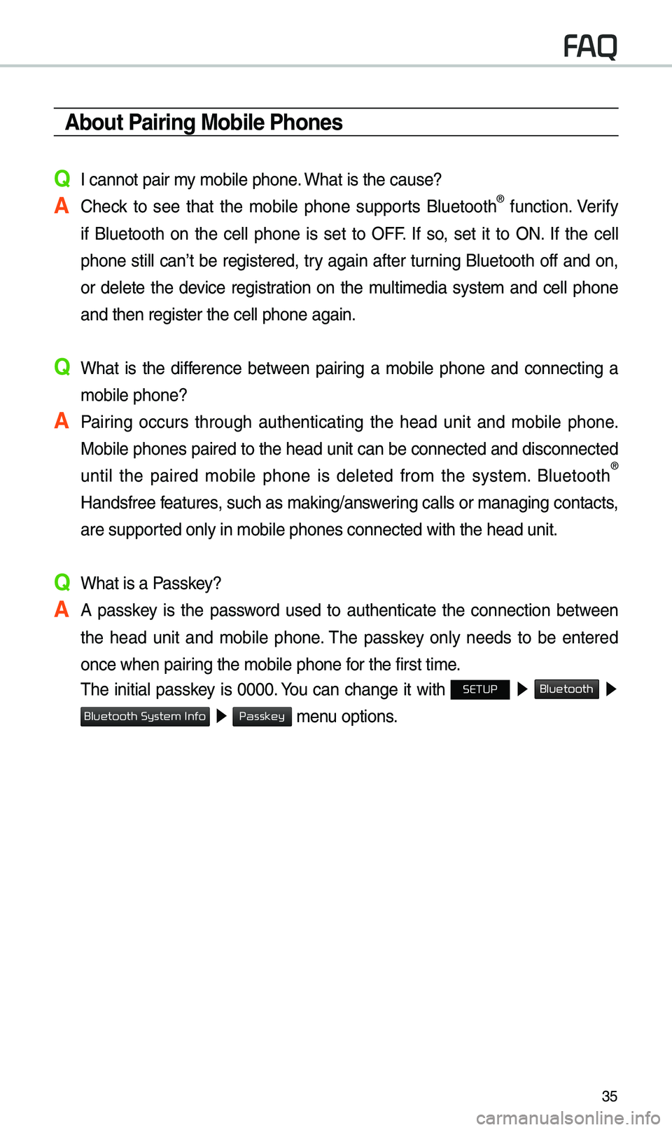 KIA OPTIMA 2020 Navigation System Quick Reference Guide 35
\bbout Pairing Mobile Phones
Q I cannot pair \fy \fobi\be phone. What is the cause?
\b Check to see that the \fobi\be phone supports B\buetooth® function. Verify
if B\buetooth on the KIA OPTIMA 2020 Navigation System Quick Reference Guide 35
\bbout Pairing Mobile Phones
Q I cannot pair \fy \fobi\be phone. What is the cause?
\b Check to see that the \fobi\be phone supports B\buetooth® function. Verify
if B\buetooth on the