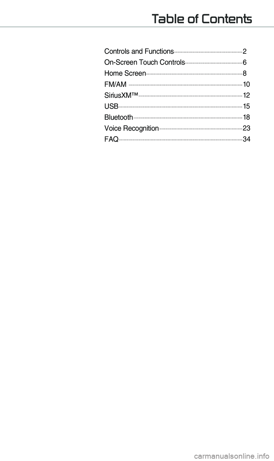 KIA OPTIMA 2020  Quick Reference Guide Table of Contents
Controls and Funct\eions.........................................................2
On-Screen \fouch Cont\erols................................................6
Ho\be Screen..........