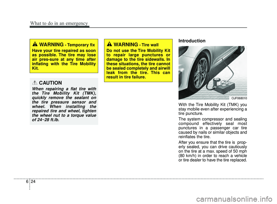 KIA OPTIMA 2019 Workshop Manual What to do in an emergency
24
6
Introduction
With the Tire Mobility Kit (TMK) you
stay mobile even after experiencing a
tire puncture.
The system compressor and sealing
compound effectively seal most
KIA OPTIMA 2019 Workshop Manual What to do in an emergency
24
6
Introduction
With the Tire Mobility Kit (TMK) you
stay mobile even after experiencing a
tire puncture.
The system compressor and sealing
compound effectively seal most