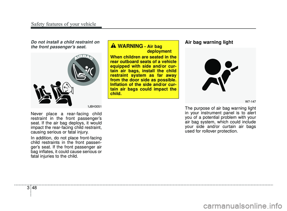 KIA OPTIMA 2019 Repair Manual Safety features of your vehicle
48
3
Do not install a child restraint on
the front passenger’s seat.
Never place a rear-facing child
restraint in the front passenger’s
seat. If the air bag deploys KIA OPTIMA 2019 Repair Manual Safety features of your vehicle
48
3
Do not install a child restraint on
the front passenger’s seat.
Never place a rear-facing child
restraint in the front passenger’s
seat. If the air bag deploys