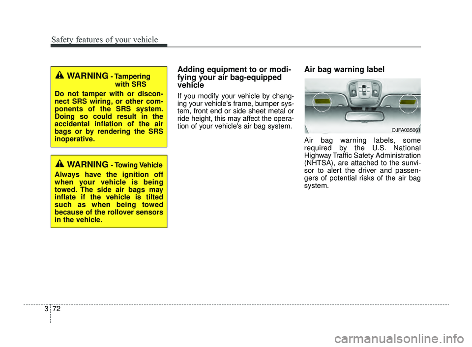 KIA OPTIMA 2019 User Guide Safety features of your vehicle
72
3
WARNING- Tampering
with SRS
Do not tamper with or discon-
nect SRS wiring, or other com-
ponents of the SRS system.
Doing so could result in the
accidental inflati KIA OPTIMA 2019 User Guide Safety features of your vehicle
72
3
WARNING- Tampering
with SRS
Do not tamper with or discon-
nect SRS wiring, or other com-
ponents of the SRS system.
Doing so could result in the
accidental inflati