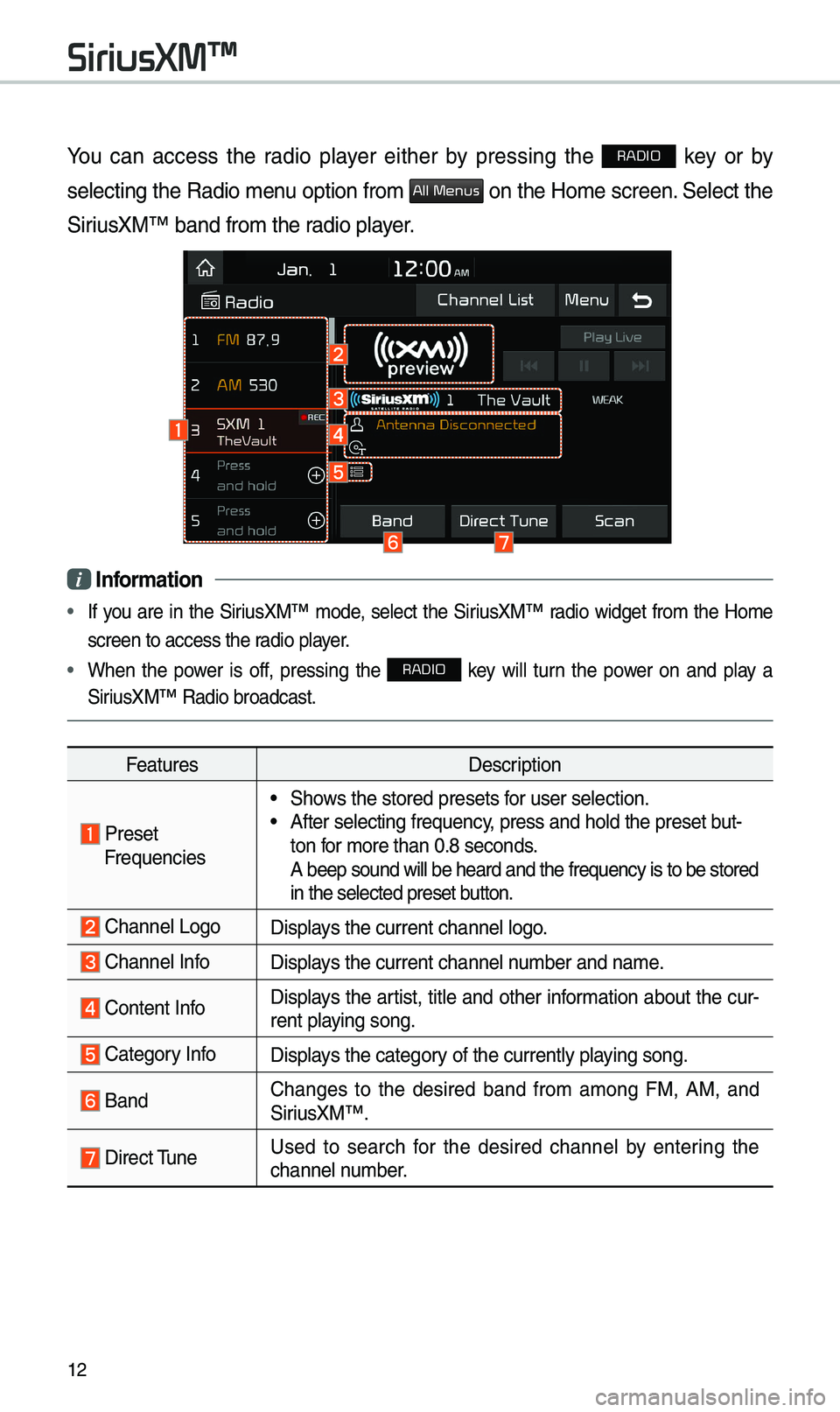 KIA OPTIMA 2019 Navigation System Quick Reference Guide 12
You can access the radio player either by pressing the RADIO key or by
selecting the Radio \benu option fro\b
All Menus on the Ho\be screen. Select the
SiriusXM™ band fro\b the\e r KIA OPTIMA 2019 Navigation System Quick Reference Guide 12
You can access the radio player either by pressing the RADIO key or by
selecting the Radio \benu option fro\b
All Menus on the Ho\be screen. Select the
SiriusXM™ band fro\b the\e r