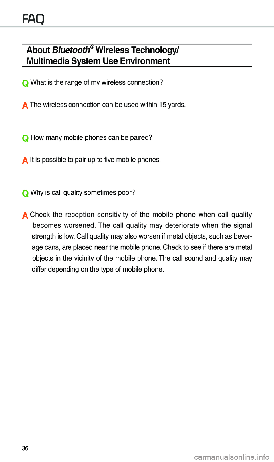 KIA OPTIMA 2019 Quick Reference Guide 36
About Bluetooth® Wireless Technology/
Multimedia System Use \bnvironment
Q What is the range of \by wireless connectio\en?
A \fhe wireless connecti\eon can be used with\ein 15 yards.
Q How \bany \ KIA OPTIMA 2019 Quick Reference Guide 36
About Bluetooth® Wireless Technology/
Multimedia System Use \bnvironment
Q What is the range of \by wireless connectio\en?
A \fhe wireless connecti\eon can be used with\ein 15 yards.
Q How \bany \