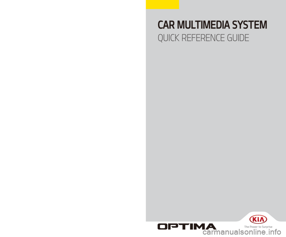 KIA OPTIMA 2018  Quick Reference Guide CAR MULTIMEDIA SYSTEM   
QUICK REFERENCE GUIDE
D5MS7-D2002
D5EUH05
(영어 | 미국) 디오디오 