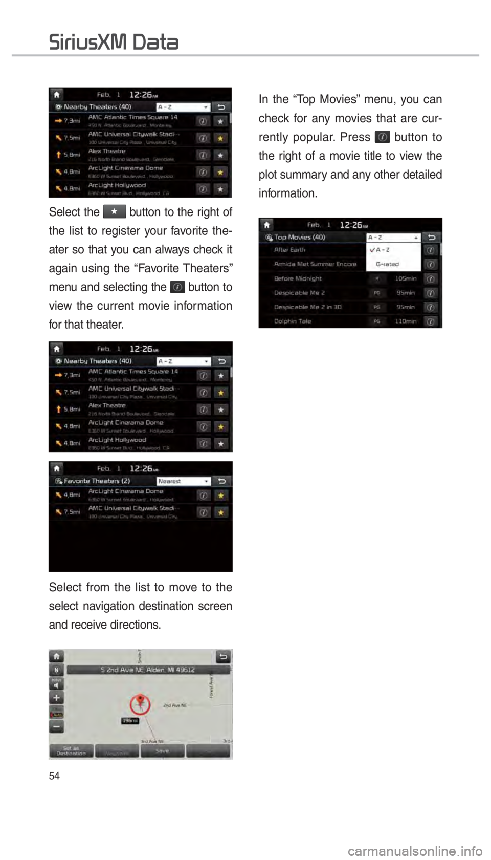 KIA OPTIMA 2017  Navigation System Quick Reference Guide 54
Select the ★ button to the right of 
the list to register your favorite the-
ater so that you can always check it 
again using the 