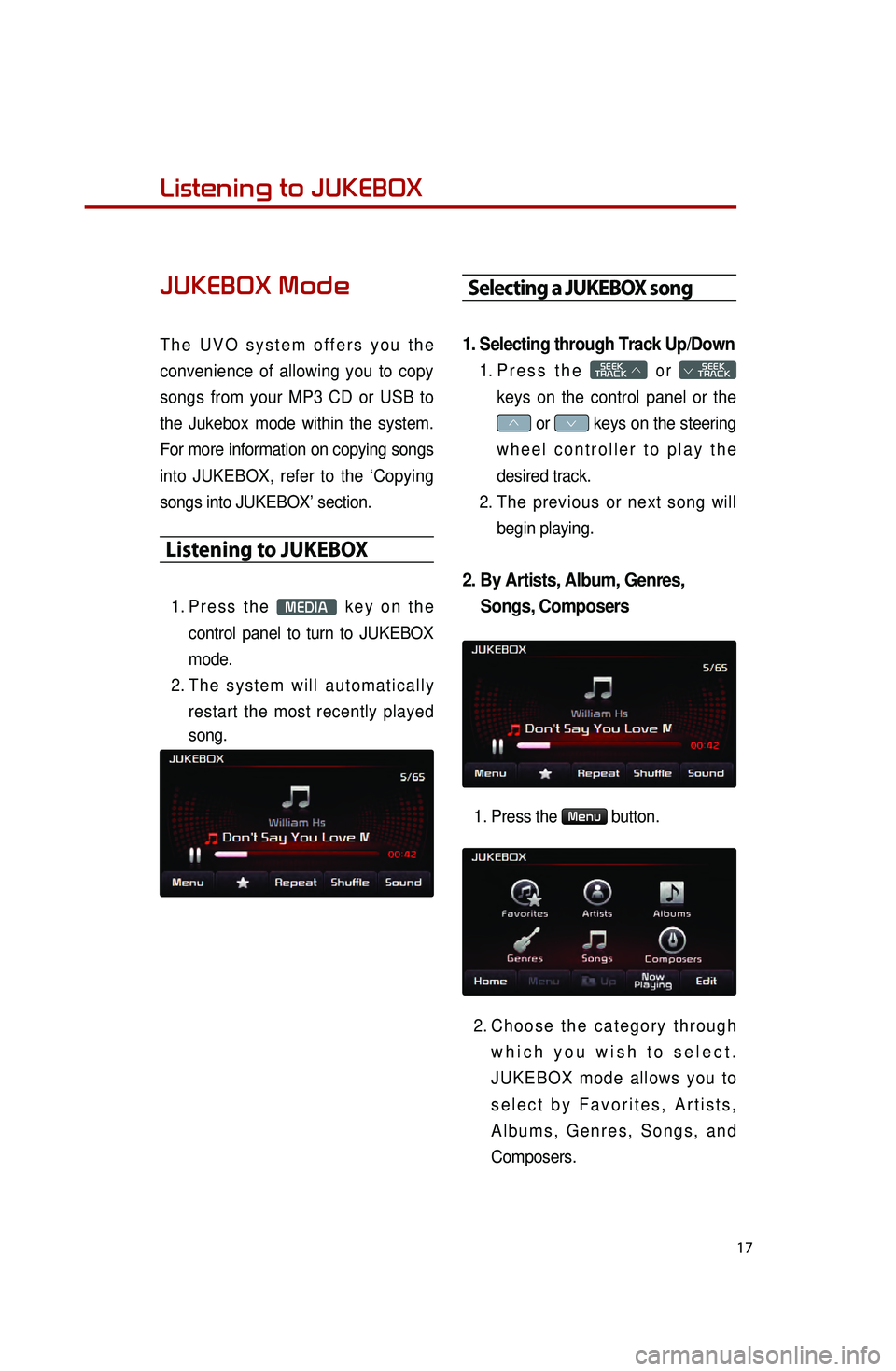 KIA OPTIMA 2015 Quick Reference Guide 17
Listening to music from your
BluetoothⓇ wireless technology enabled deviceListening to JUKEBOX
JUKEBOX Mode
The UVO system offers you the
convenience of allowing you to copy
songs from your M KIA OPTIMA 2015 Quick Reference Guide 17
Listening to music from your
BluetoothⓇ wireless technology enabled deviceListening to JUKEBOX
JUKEBOX Mode
The UVO system offers you the
convenience of allowing you to copy
songs from your M