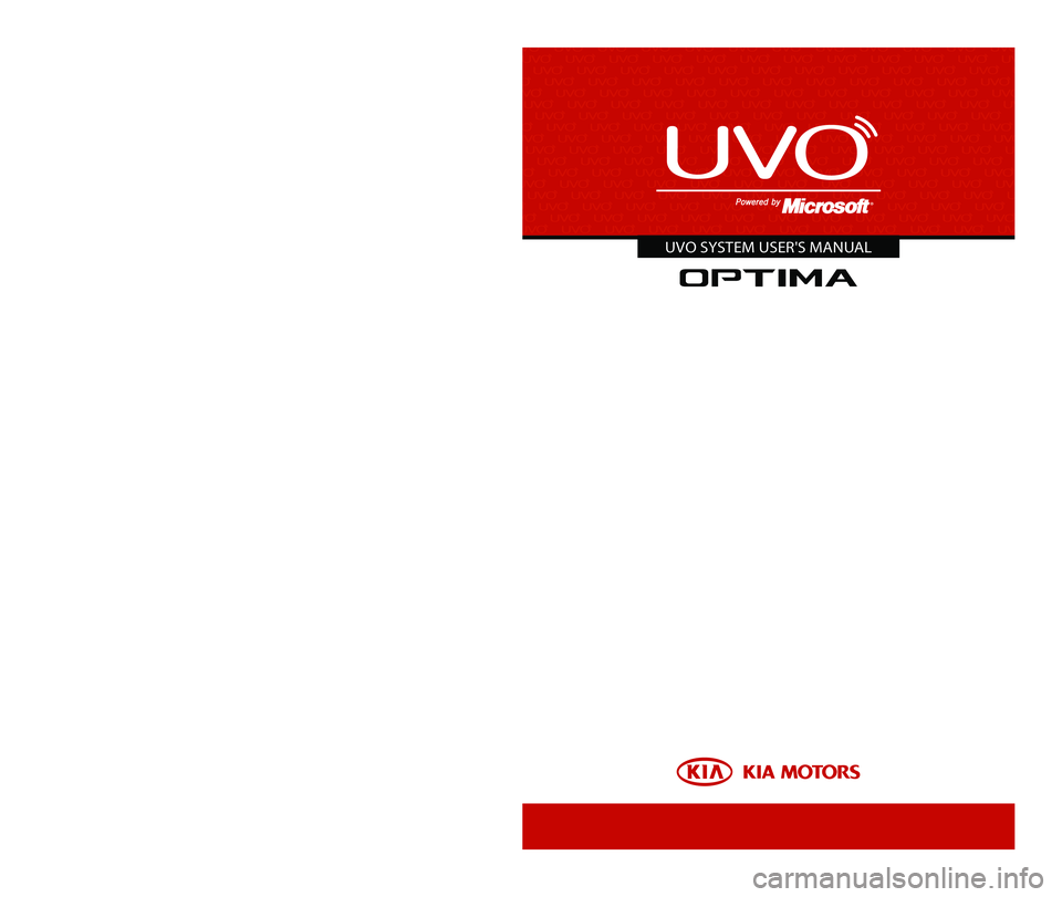 KIA OPTIMA 2014  Quick Reference Guide 2TEND08UVO SYSTEM QUICK REFERENCE GUIDEUVO SYSTEM USER'S MANUAL 