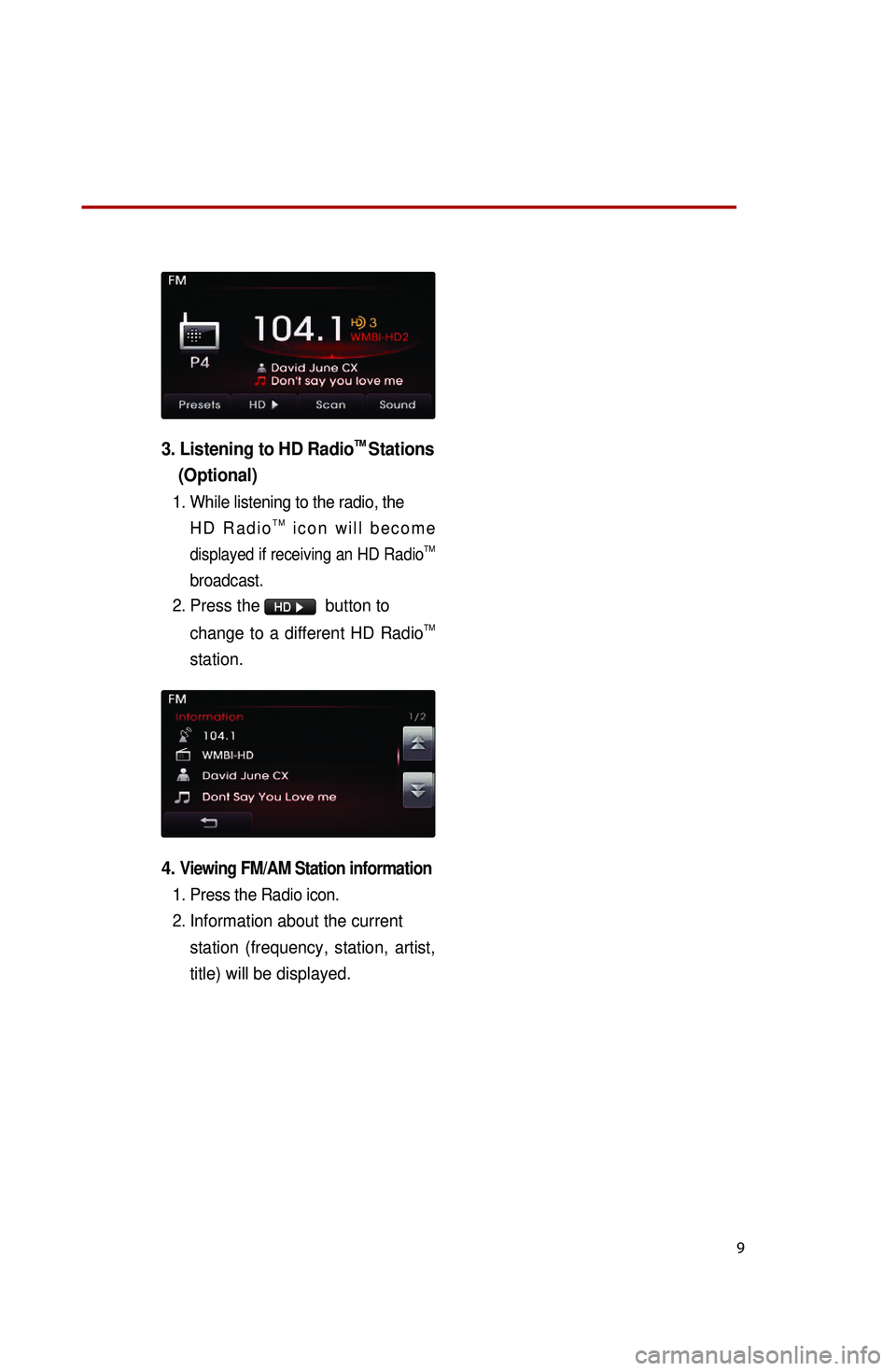 KIA OPTIMA 2014 Quick Reference Guide 9
3. Listening to HD RadioTM Stations
(Optional)
1. While listening to the radio, the
H D R a d i oT M i c o n w i l l b e c o m e
displayed if receiving an HD RadioTM
broadcast.
2.
Press th KIA OPTIMA 2014 Quick Reference Guide 9
3. Listening to HD RadioTM Stations
(Optional)
1. While listening to the radio, the
H D R a d i oT M i c o n w i l l b e c o m e
displayed if receiving an HD RadioTM
broadcast.
2.
Press th