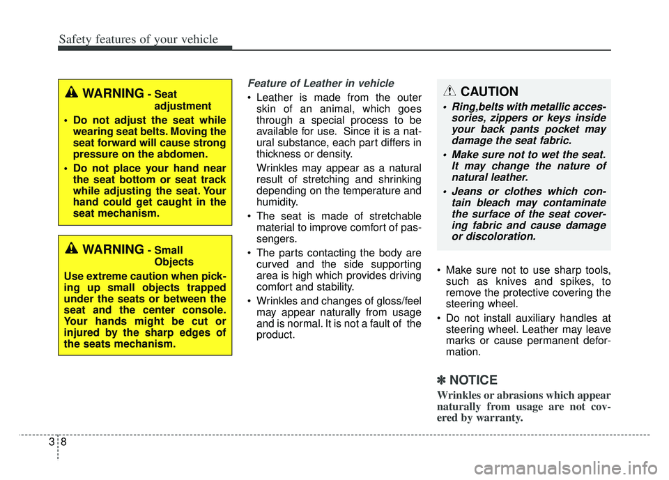 KIA K900 2020  Owners Manual Safety features of your vehicle
83
Feature of Leather in vehicle 
 Leather is made from the outerskin of an animal, which goes
through a special process to be
available for use. Since it is a nat-
ura