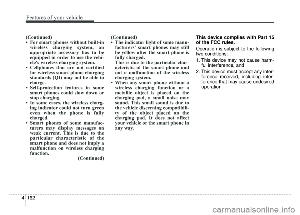 KIA K900 2020 Owners Manual Features of your vehicle
162
4
(Continued)
• For smart phones without built-in
wireless charging system, an
appropriate accessory has to be
equipped in order to use the vehi-
cle's wireless char KIA K900 2020 Owners Manual Features of your vehicle
162
4
(Continued)
• For smart phones without built-in
wireless charging system, an
appropriate accessory has to be
equipped in order to use the vehi-
cle's wireless char