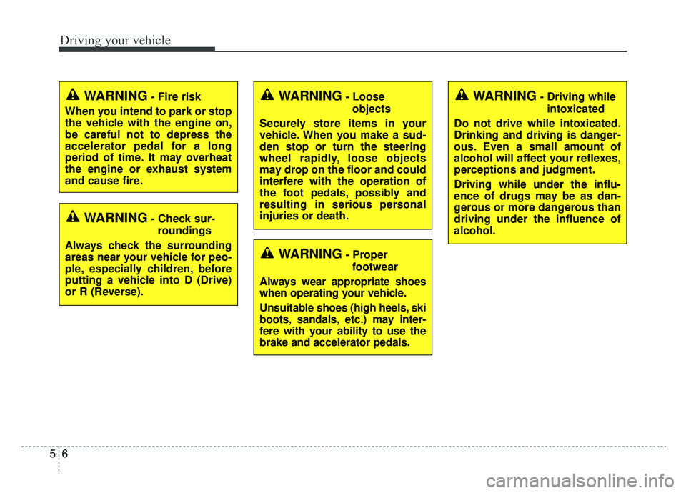 KIA K900 2020 Owners Manual Driving your vehicle
65
WARNING- Check sur-roundings
Always check the surrounding
areas near your vehicle for peo-
ple, especially children, before
putting a vehicle into D (Drive)
or R (Reverse).
WAR KIA K900 2020 Owners Manual Driving your vehicle
65
WARNING- Check sur-roundings
Always check the surrounding
areas near your vehicle for peo-
ple, especially children, before
putting a vehicle into D (Drive)
or R (Reverse).
WAR
