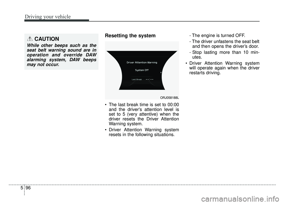 KIA K900 2020 Owners Manual Driving your vehicle
96
5
Resetting the system
The last break time is set to 00:00
and the drivers attention level is
set to 5 (very attentive) when the
driver resets the Driver Attention
Warning s KIA K900 2020 Owners Manual Driving your vehicle
96
5
Resetting the system
The last break time is set to 00:00
and the drivers attention level is
set to 5 (very attentive) when the
driver resets the Driver Attention
Warning s