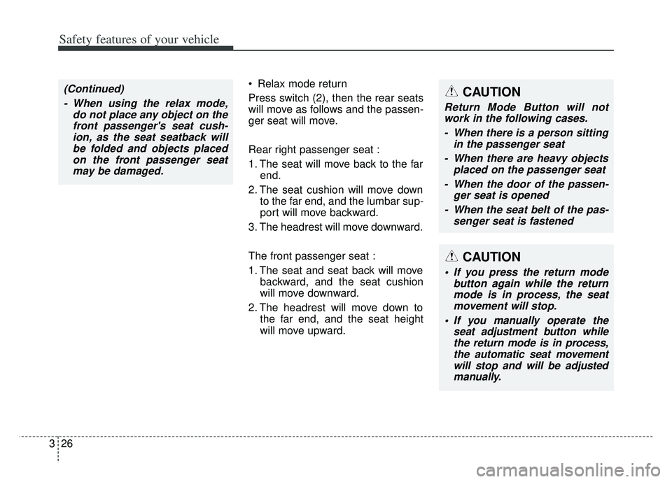 KIA K900 2020 Service Manual Safety features of your vehicle
26
3
Relax mode return
Press switch (2), then the rear seats
will move as follows and the passen-
ger seat will move.
Rear right passenger seat :
1. The seat will move KIA K900 2020 Service Manual Safety features of your vehicle
26
3
Relax mode return
Press switch (2), then the rear seats
will move as follows and the passen-
ger seat will move.
Rear right passenger seat :
1. The seat will move