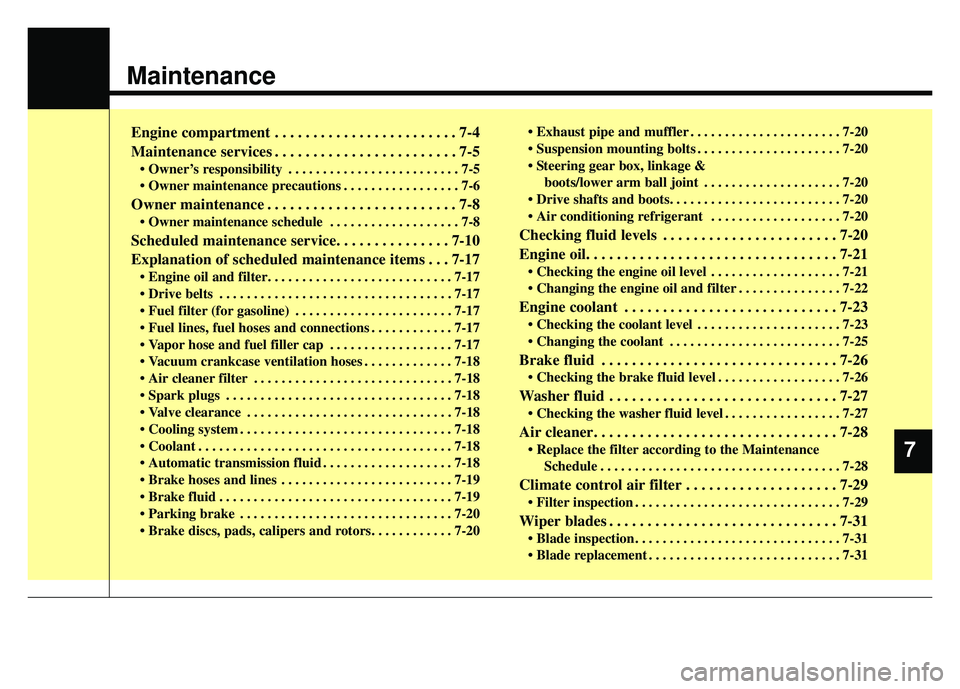 KIA K900 2020 Owners Manual Maintenance
Engine compartment . . . . . . . . . . . . . . . . . . . . . . . . 7-4
Maintenance services . . . . . . . . . . . . . . . . . . . . . . . . 7-5
• Owner’s responsibility . . . . . . . . KIA K900 2020 Owners Manual Maintenance
Engine compartment . . . . . . . . . . . . . . . . . . . . . . . . 7-4
Maintenance services . . . . . . . . . . . . . . . . . . . . . . . . 7-5
• Owner’s responsibility . . . . . . . .