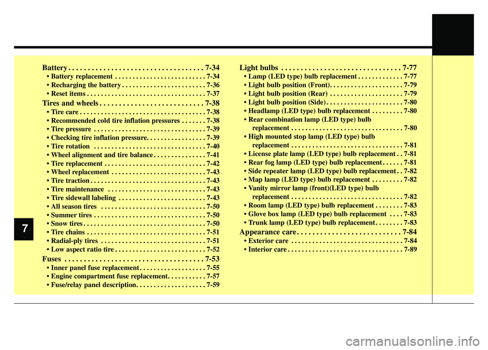 KIA K900 2020 Owners Manual Battery . . . . . . . . . . . . . . . . . . . . . . . . . . . . . . . . . . . 7-\
34
• Battery replacement . . . . . . . . . . . . . . . . . . . . . . . . . . 7-34
• Recharging the battery . . . . KIA K900 2020 Owners Manual Battery . . . . . . . . . . . . . . . . . . . . . . . . . . . . . . . . . . . 7-\
34
• Battery replacement . . . . . . . . . . . . . . . . . . . . . . . . . . 7-34
• Recharging the battery . . . .
