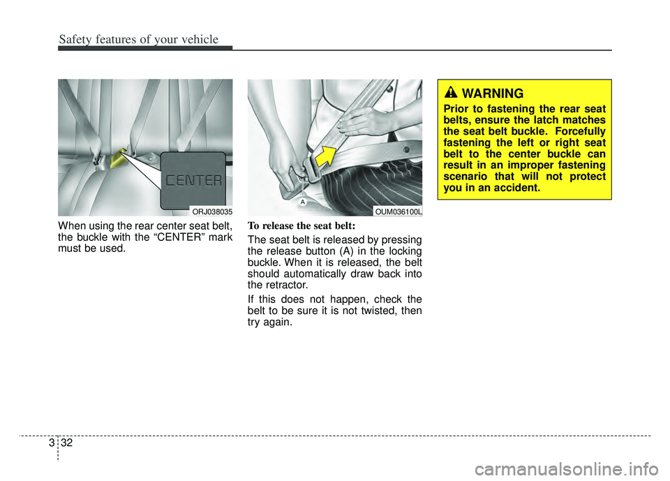 KIA K900 2020 Service Manual Safety features of your vehicle
32
3
WARNING
Prior to fastening the rear seat
belts, ensure the latch matches
the seat belt buckle. Forcefully
fastening the left or right seat
belt to the center buckl KIA K900 2020 Service Manual Safety features of your vehicle
32
3
WARNING
Prior to fastening the rear seat
belts, ensure the latch matches
the seat belt buckle. Forcefully
fastening the left or right seat
belt to the center buckl