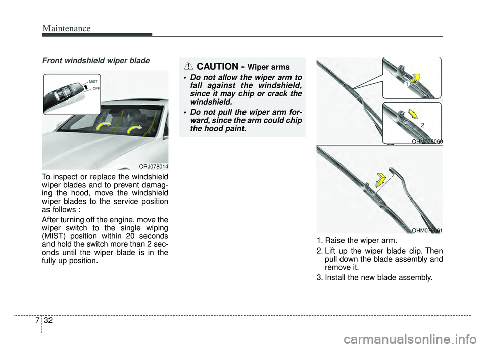 KIA K900 2020 Owners Manual Maintenance
32
7
Front windshield wiper blade
To inspect or replace the windshield
wiper blades and to prevent damag-
ing the hood, move the windshield
wiper blades to the service position
as follows KIA K900 2020 Owners Manual Maintenance
32
7
Front windshield wiper blade
To inspect or replace the windshield
wiper blades and to prevent damag-
ing the hood, move the windshield
wiper blades to the service position
as follows